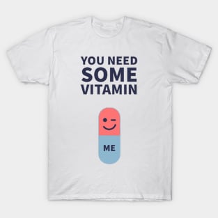 VALENTINE'S DAY - YOU NEED SOME VITAMIN - TSHIRT - LOVE T-Shirt